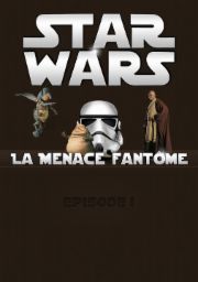Star Wars, &eacute;pisode I - La Menace fant&ocirc;me